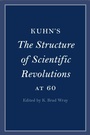 Cover: Kuhn's The Structure of Scientific Revolutions at 60 - Cambridge University Press