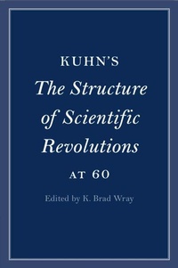 Enlarge image Cover: Kuhn's The Structure of Scientific Revolutions at 60 - Cambridge University Press