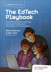 Enlarge image Cover: The EdTech Playbook: Your Definitive Guide to Teaching, Learning and Leading with Technology and AI in Education - John Catt