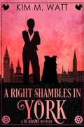 Cover: A Right Shambles in York - A DI Adams Mystery - Kim M. Watt