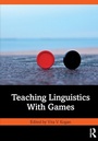 Cover: Teaching Linguistics With Games - Routledge