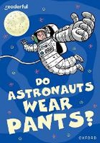 Enlarge image Cover: Readerful Rise: Oxford Reading Level 8: Do Astronauts Wear Pants? - Oxford University Press