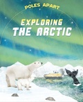 Cover: Poles Apart: Exploring the Arctic - Franklin Watts Ltd
