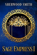 Cover: Sage Empress I (Sagacious, #2) - Book View Cafe