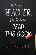 Cover: If You're a Teacher, You Should Read This Book - Olympia Publishers