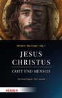 Cover: Jesus Christus - Gott und Mensch - Verlag Herder