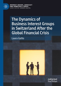 Abbildung von: The Dynamics of Business Interest Groups in Switzerland After the Global Financial Crisis - Palgrave Macmillan