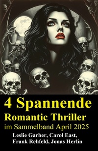 Abbildung von: 4 Spannende Romantic Thriller im Sammelband April 2025 - Uksak E-Books