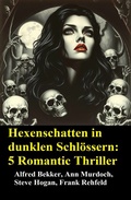 Cover: Hexenschatten in dunklen Schl&ouml;ssern: 5 Romantic Thriller - Uksak E-Books