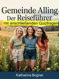 Abbildung von: Gemeinde Alling: Der Reiseführer mit anschließenden Quizfragen - neobooks