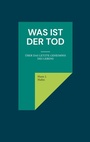 Cover: Was ist der Tod - BoD - Books on Demand