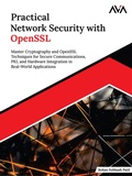 Cover: Practical Network Security with OpenSSL: Master Cryptography and OpenSSL Techniques for Secure Communications, PKI, and Hardware Integration in Real-World Applications - Orange Education Pvt Ltd