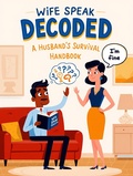 Cover: Wife Speak Decoded: A Husband's Survival Handbook - Leo Watcher