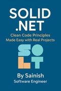 Cover: SOLID .NET: Clean Code Principles Made Easy with Real Projects - Team Sainish