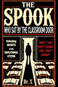 Enlarge image Cover: The Spook Who Sat by the Classroom Door: Unlocking Secrets of the Educational System - Kingdomedia