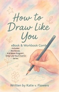 Cover: How to Draw Like You (Art as Therapy, #1.2) - CSEL LLC