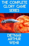 Cover: The Complete Glory Game Series - Dietmar Arthur Wehr