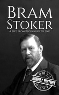 Cover: Bram Stoker: A Life from Beginning to End (History of Ireland) - Hourly History