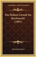 Cover: Die Hohere Gewalt Im Reichsrecht (1901) - Kessinger Publishing