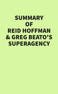 Enlarge image Cover: Summary of Reid Hoffman & Greg Beato's Superagency - IRB Media
