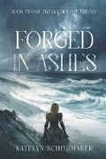Cover: Forged in Ashes - Katelyn Schoumaker
