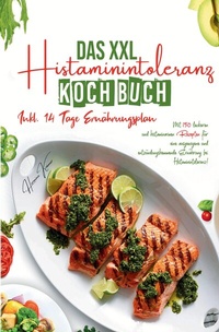 Abbildung von: Das XXL Histaminintoleranz Kochbuch - 150 histaminarme & leckere Rezepte für jeden Tag - tredition