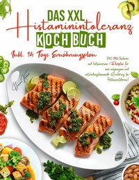 Abbildung von: Das XXL Histaminintoleranz Kochbuch - 150 histaminarme & leckere Rezepte für jeden Tag - tredition GmbH