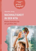 Cover: Nachhaltigkeit in der Kita. Kleine Schritte f&uuml;r ein gro&szlig;es Ziel - Verlag Herder