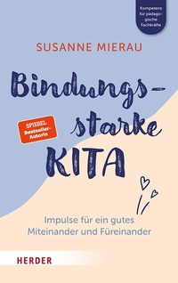 Abbildung von: Bindungsstarke Kita - Verlag Herder
