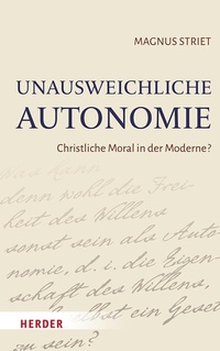 Abbildung von: Unausweichliche Autonomie - Verlag Herder
