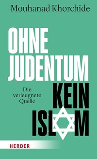 Abbildung von: Ohne Judentum kein Islam - Verlag Herder
