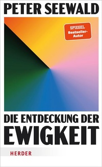 Enlarge image Cover: Die Entdeckung der Ewigkeit - Verlag Herder