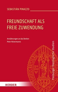 Abbildung von: Freundschaft als freie Zuwendung - Verlag Herder