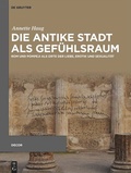 Cover: Die antike Stadt als Gef&uuml;hlsraum - De Gruyter