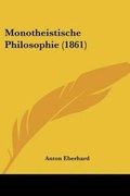 Cover: Monotheistische Philosophie (1861) - Kessinger Publishing