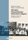 Cover: 150 Jahre Humanistischer Unterricht in Bayern - wbg Academic in Herder