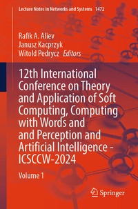 Enlarge image Cover: 12th International Conference on Theory and Application of Soft Computing, Computing with Words and Perception and Artificial Intelligence - ICSCCW-2024 - Springer