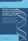 Cover: Rechtliche Grundlagen innovativer Kooperationskonzepte im medizinischen Behandlungskontext - Helbing & Lichtenhahn