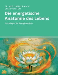 Abbildung von: Die energetische Anatomie des Lebens - BoD - Books on Demand