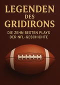 Cover: Legenden des Gridirons: Die zehn besten Plays der NFL-Geschichte - epubli