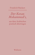Cover: Der Koran Mohammed's, aus dem Arabischen poetisch &uuml;bertragen - Wallstein