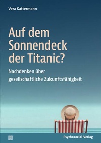 Abbildung von: Auf dem Sonnendeck der Titanic? - Psychosozial-Verlag