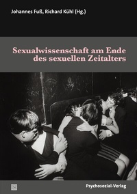 Abbildung von: Sexualwissenschaft am Ende des sexuellen Zeitalters - Psychosozial-Verlag