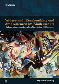 Abbildung von: Widerstand, Kernkonflikte und Ambivalenzen im Kinderschutz - Psychosozial-Verlag