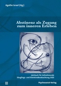 Cover: Abstinenz als Zugang zum inneren Erleben - Psychosozial-Verlag