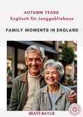 Cover: Family Moments in England - AUTUMN YEARS - Englisch f&uuml;r Junggebliebene - bel Verlag & Sprachen
