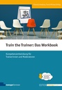 Cover: Train the Trainer: Das Workbook - managerSeminare Verlags GmbH