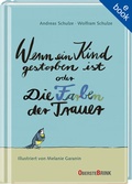 Cover: Wenn ein Kind gestorben ist oder Die Farben der Trauer - Oberstebrink