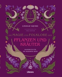 Abbildung von: Die Magie und Folklore der Pflanzen und Kräuter - Librero