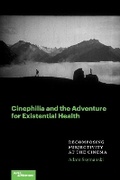 Cover: Cinephilia and the Adventure for Existential Health - Northwestern University Press